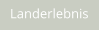 Landerlebnis